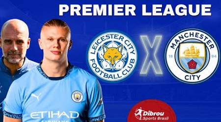 LEICESTER X MANCHESTER CITY AO VIVO PREMIER LEAGUE DIRETO DO ESTÁDIO | RODADA 19 - NARRAÇÃO