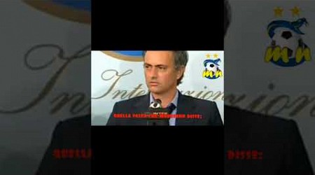 QUELLA VOLTA CHE MOURINHO DISSE:..