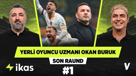 Yunus Akgün’ü ne kadar övsek az, ilk yarının MVP’si | Serdar Ali Çelikler, Ali Ece | Son Raund #1