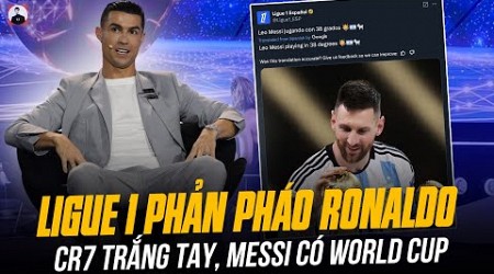 LIGUE 1 PHẢN PHÁO RONALDO: CR7 THI ĐẤU MÔI TRƯỜNG 38 ĐỘ TRẮNG TAY, CÒN MESSI THÌ CÓ WORLD CUP