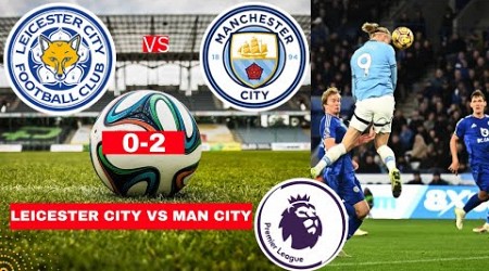 Leicester City vs Man City 0-2 Live Premier League EPL Football Match Score Commentary Highlights