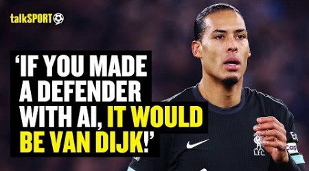 &#39;AN AI DEFENDER!&#39; Liverpool Fan STRESSES The Importance Of Keeping Van Dijk Over Alexander-Arnold!