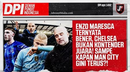 CHELSEA BELOM LAYAK JADI KONTENDER JUARA EPL, MAN CITY ANCUR BANGET - DPI - EPS 1492