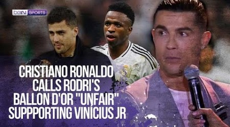 Cristiano Ronaldo called the Ballon d&#39;Or award to Rodri &quot;unfair&quot; supporting Vinícius Jr 