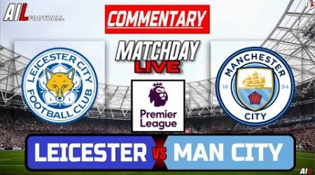 LEICESTER vs MAN CITY Live Stream COMMENTARY Football | Lineups + Livescores | Premier League