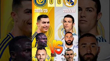 Al Nassr 2024/25 vs Real Madrid 2017/18 