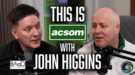 JOHN HIGGINS // This is ACSOM // A Celtic State of Mind // How I became four-time world champion