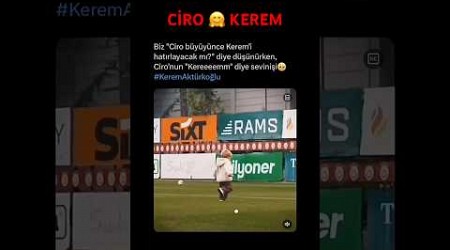 Ciro Kerem diye bağırıyor