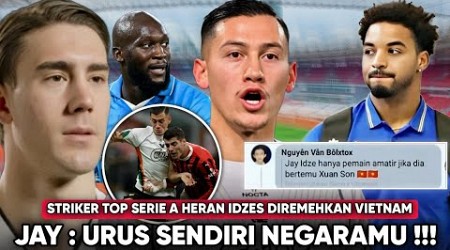 Dianggap Vietnam Amatir, 4 Striker TOP Serie A Akui Ketangguhan Idzes” Jay: Lolos Dulu ke Piala Asia