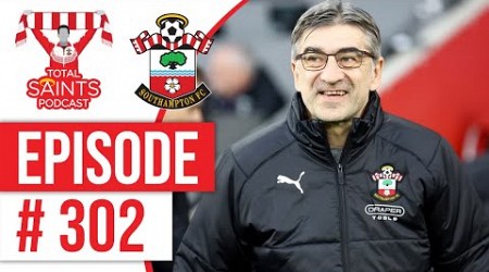 Total Saints Podcast - Episode 302 #SaintsFC #SouthamptonFC