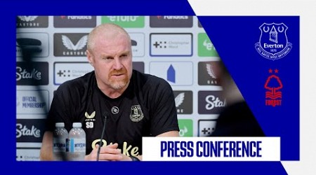 EVERTON V NOTTINGHAM FOREST | Sean Dyche&#39;s press conference