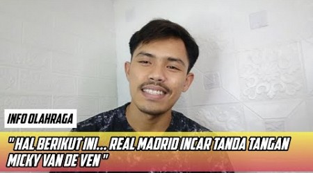 Hal Berikut ini... Real Madrid Incar Tanda Tangan Micky van de Ven