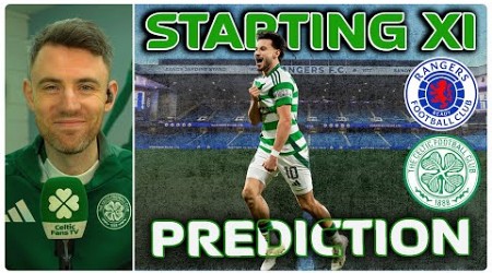 Rangers v Celtic | Chance to Go 17 Clear! | Starting XI Prediction