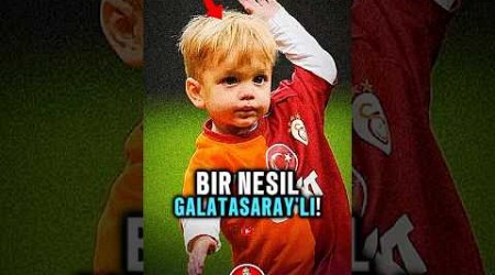 BİR NESİL GALATASARAY’LI OLDU 