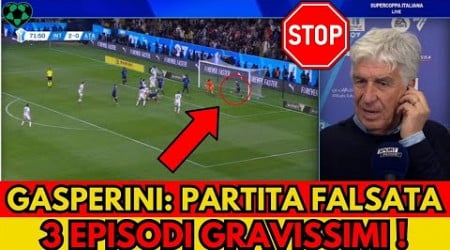 GASPERINI SHOCK DOPO INTER ATALANTA 2-0 SUPERCOPPA: &quot;Partita falsata 3 episodi arbitrali gravissimi&quot;