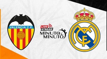 ⏱️ MINUTO A MINUTO | Valencia vs Real Madrid | LaLiga