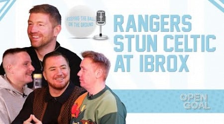 RANGERS STUN CELTIC 3-0 AT IBROX! | Keeping The Ball On The Ground