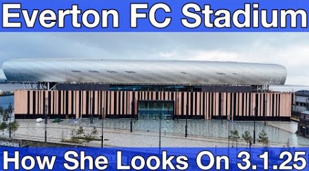 NEW Everton FC Stadium 3.1.25. First look of 2025!