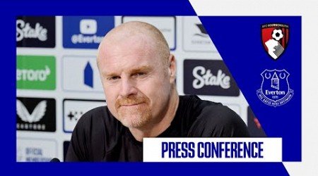 BOURNEMOUTH V EVERTON | Sean Dyche&#39;s press conference