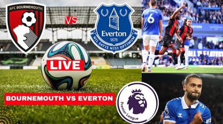 Bournemouth vs Everton Live Stream Premier League Football EPL Match Score Commentary Highlights FC