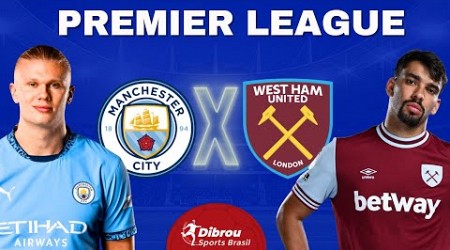 MANCHESTER CITY X WEST HAM AO VIVO PREMIER LEAGUE DIRETO DO ESTÁDIO | RODADA 20 - NARRAÇÃO