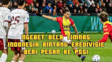 NGEBET BELA TIMNAS INDONESIA, BINTANG EREDIVISIE BERI PESAN KE PSSI