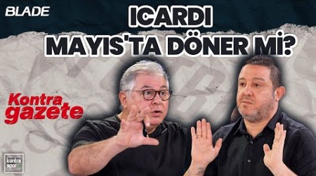 Sergen Yalçın Beşiktaş&#39;a doğru, Icardi, Mayıs&#39;ta döner mi? Yeni hakem sistemi | Kontra Gazete