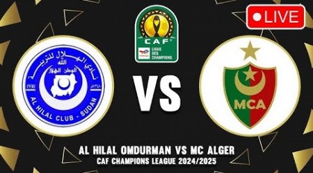 Al hilal Vs Mc Alger// CAF CHAMPIONS LEAGUE// LIVE STREAM