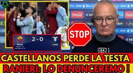 Rissa in campo, Castellanos perde la testa! Ranieri su tutte le furie in Roma Lazio 2-0