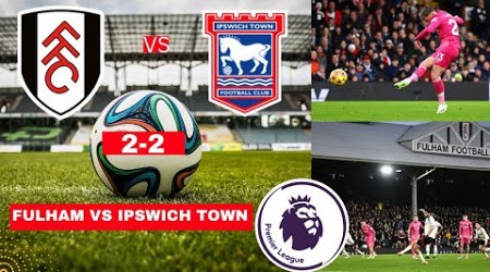 Fulham vs Ipswich Town 2-2 Live Stream Premier League EPL Football Match Score 2025 Highlights FC