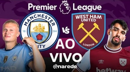 MANCHESTER CITY X WEST HAM AO VIVO | PREMIER LEAGUE AO VIVO EITHAD STADIUM - COM HAALAND EM CAMPO