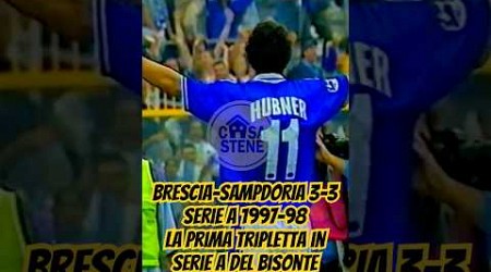 BRESCIA-SAMPDORIA 3-3 SERIE A 1997-98 LA PRIMA TRIPLETTA IN SERIE A DI DARIO HUBNER