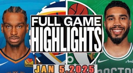 Oklahoma City Thunder VS Boston Celtics Full Game Highlights Jan 05,2025 NBA Season 2024-25