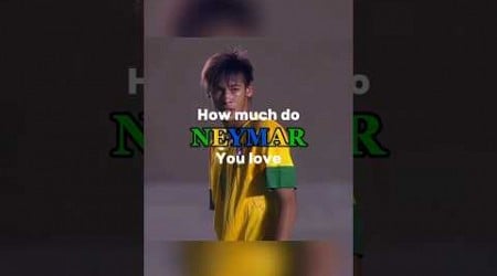 How much do u love Neymar? #neymar #shorts #viral #trending #short #trend #football #edit