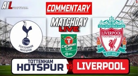 TOTTENHAM vs LIVERPOOL Live Stream COMMENTARY Football | Lineups Livescores | EFL CARABAO CUP