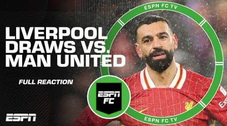 FULL REACTION: Liverpool draws vs. Man United 