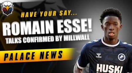 Millwall Boss CONFIRMS Palace Keen On A DEAL For ROMAIN ESSE! | LIVE Crystal Palace News