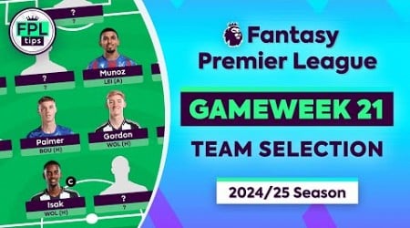 FPL GW21: TEAM SELECTION | Gordon &amp; Munoz In? | Gameweek 21 | Fantasy Premier League 2024/25 Tips