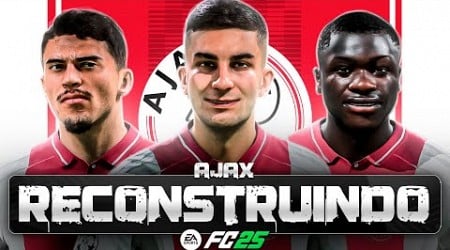 RECONSTRUINDO O AJAX!! FC25 | Modo Carreira