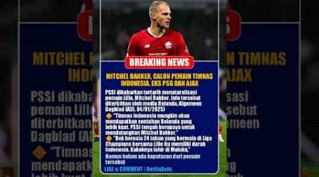 Akankah Mitchel Bakker, Eks PSG dan Ajax, Membela Timnas Indonesia?