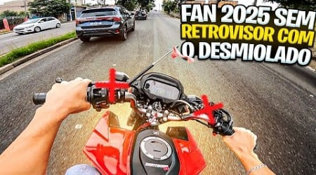 FAN 2025 SEM RETROVISOR COM O DESMIOLADO MO CHAVE