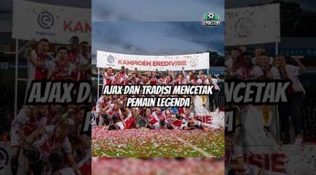 Ajax dan Tradisi Mencetak Pemain Legenda