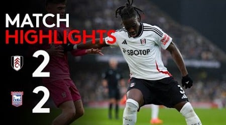 HIGHLIGHTS | Fulham 2-2 Ipswich | Point A Piece At CC